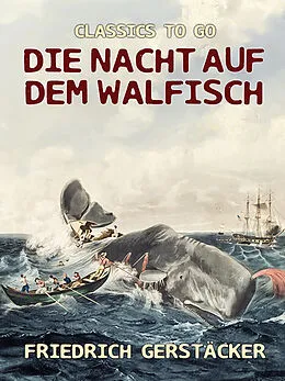 E-Book (epub) Die Nacht auf dem Walfisch von Friedrich Gerstäcker