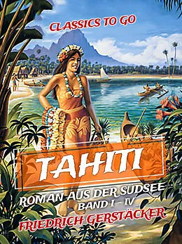 E-Book (epub) Tahiti Roman aus der Südsee Band I - IV von Friedrich Gerstäcker