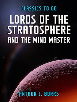 E-Book (epub) Lords Of The Stratosphere and The Mind Master von Arthur J. Burks