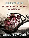 E-Book (epub) The Seed Of The Toc-Toc Birds and The Heads Of Apex von George Henry Weiss