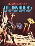 E-Book (epub) The Invaders and Three More Amazing Tales von Benjamin Ferris