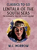 E-Book (epub) Lentala Of The South Seas The Romantic Tale Of A Lost Colony von W. C. Morrow