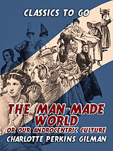 eBook (epub) The Man-Made World, Or, Our Androcentric Culture de Charlotte Perkins Gilman