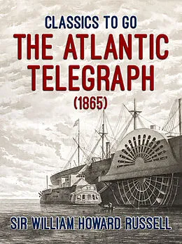 E-Book (epub) The Atlantic Telegraph (1865) von William Howard Russell