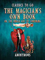 eBook (epub) The Magician's Own Book, Or The Whole Art of Conjuring de Anonymous