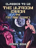 E-Book (epub) The Ultroom Error and five more stories von Jerry Sohl