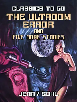 E-Book (epub) The Ultroom Error and five more stories von Jerry Sohl