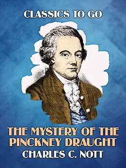 E-Book (epub) The Mystery Of The Pinckney Draught von Charles C. Nott