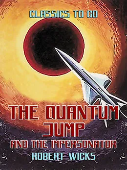 E-Book (epub) The Quantum Jump and The Impersonator von Robert Wicks