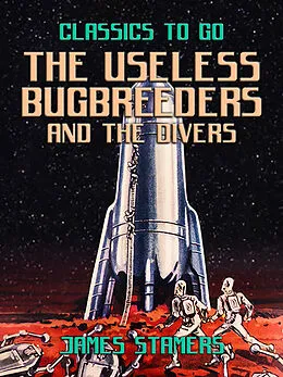 E-Book (epub) The Useless Bugbreeders and The Divers von James Stamers