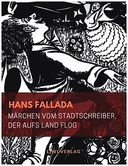 Kartonierter Einband Märchen vom Stadtschreiber, der aufs Land flog (Illustrierte Ausgabe) von Hans Fallada