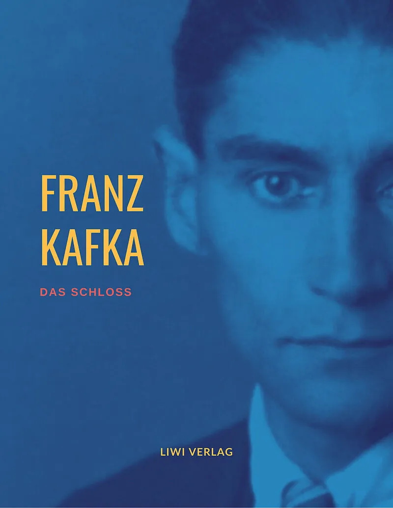 Franz Kafka: Das Schloß