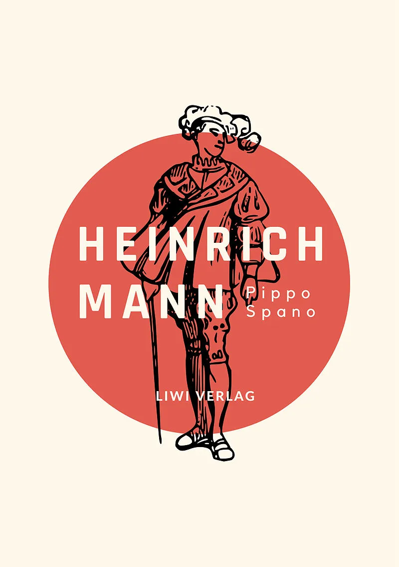 Heinrich Mann: Pippo Spano. Vollständige Neuausgabe