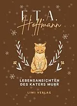 Kartonierter Einband E.T.A. Hoffmann: Lebensansichten des Katers Murr. Vollständige Neuausgabe von E. T. A. Hoffmann