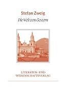 Kartonierter Einband Stefan Zweig: Die Welt von Gestern. Vollständige Neuausgabe von Stefan Zweig