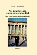 E-Book (pdf) Auf Zufallswegen zum unerwarteten Ziel von Erwin J. Haeberle