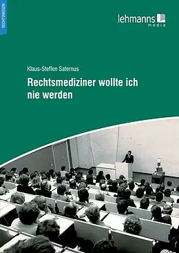 E-Book (pdf) Rechtsmediziner wollte ich nie werden von Klaus-Steffen Saternus