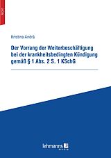 E-Book (pdf) Der Vorrang der Weiterbeschäftigung bei der krankheitsbedingten Kündigung gemäß § 1 Abs. 2 S. 1 KSchG von Kristina Andrä