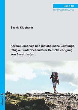 Kartonierter Einband Kardiopulmonale und metabolische Leistungsfähigkeit unter besonderer Berücksichtigung von Zusatzlasten von Saskia Klughardt