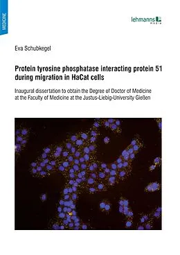E-Book (pdf) Protein tyrosine phosphatase interacting protein 51 during migration in HaCat cells von Eva Schubkegel