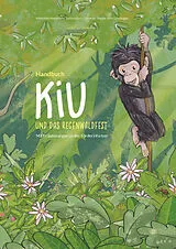 Kartonierter Einband Kiu und das Regenwaldfest von Wibke Bein-Wierzbinski, Barbara Buess Schneider, Natalie Jenni-Scheidegger