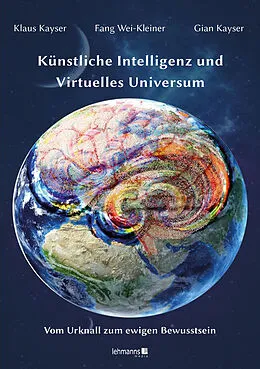 E-Book (pdf) Künstliche Intelligenz und Virtuelles Universum von Klaus Kayser, Fang Wei-Kleiner, Gian Kayser