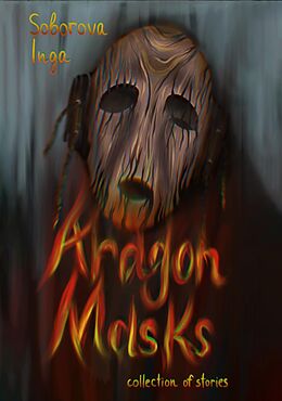 eBook (epub) Aragon Masks de Soborova Inga, Iryna Karmazinko, Veronika Zadnipriana