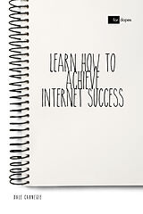 E-Book (epub) Learn How to Achieve Internet Success von Dale Carnegie, Sheba Blake