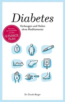 E-Book (epub) Diabetes - Vorbeugen und Heilen ohne Medikamente von Claudia Berger