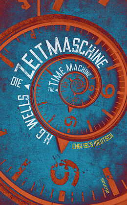 Kartonierter Einband Die Zeitmaschine. H. G. Wells. Zweisprachig Englisch-Deutsch / The Time Machine von H.G. Wells