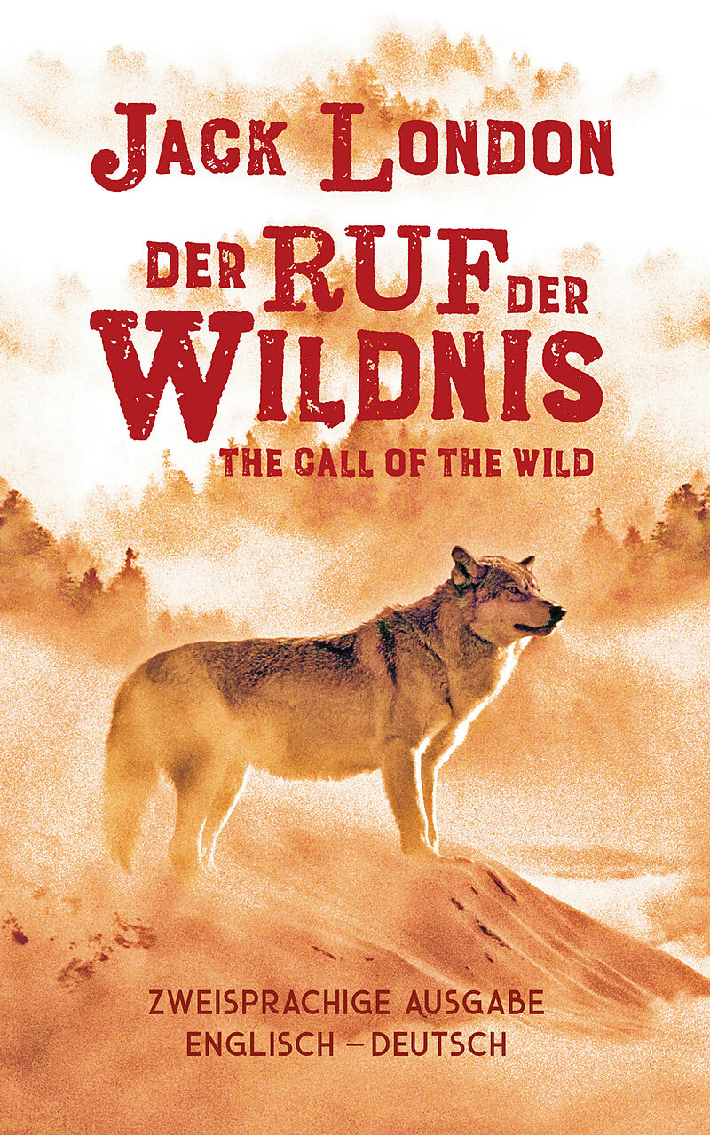 Ruf Der Wildnis Jack London Zweisprachig Englisch Deutsch Call Of The Wild Jack London Buch Kaufen Ex Libris