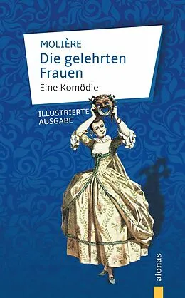 E-Book (epub) Die gelehrten Frauen. Eine Komödie von Jean-Baptiste Molière