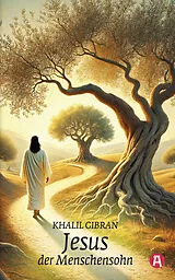 Kartonierter Einband Jesus, der Menschensohn. Khalil Gibran von Khalil Gibran