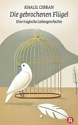 E-Book (epub) Die gebrochenen Flügel. Eine tragische Liebesgeschichte von Khalil Gibran