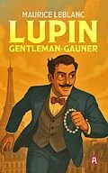E-Book (epub) Lupin, Gentleman-Gauner. Abenteuergeschichten von Maurice Leblanc