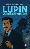E-Book (epub) Lupin vs. Herlock Sholmes. Detektivroman von Maurice Leblanc