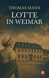 Kartonierter Einband Lotte in Weimar. Thomas Mann von Thomas Mann