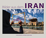 Fester Einband Bilder aus dem Iran von Thorge Berger, Mehran Khadem-Awal