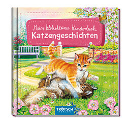 Fester Einband Trötsch Bilderbuch Mein klitzekleines Kinderbuch Katzengeschichten von 