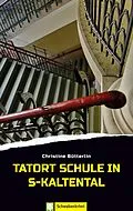E-Book (epub) Tatort Schule in S-Kaltental von Christine Bütterlin