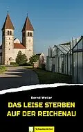 E-Book (epub) Das leise Sterben auf der Reichenau von Bernd Weiler