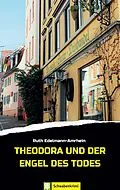 E-Book (epub) Theodora und der Engel des Todes von Ruth Edelmann-Amrhein