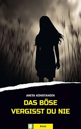 E-Book (epub) Das Böse vergisst du nie von Anita Konstandin