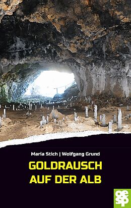 E-Book (epub) Goldrausch auf der Alb von Maria Stich, Wolfgang Grund