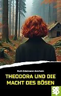 E-Book (epub) Theodora und die Macht des Bösen von Ruth Edelmann-Amrhein