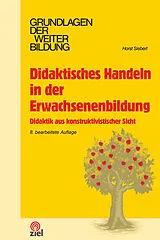 Kartonierter Einband Didaktisches Handeln in der Erwachsenenbildung von Horst Siebert
