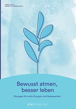 E-Book (epub) Bewusst atmen, besser leben von Anna Paul, Annette Kerckhoff