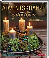 Fester Einband Adventskränze gestalten von Team BLOOM's, Klaus Wagener