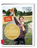 Fester Einband Easy Ayurveda Das Kochbuch von Dana Schwandt