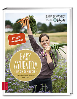 Fester Einband Easy Ayurveda  Das Kochbuch von Dana Schwandt